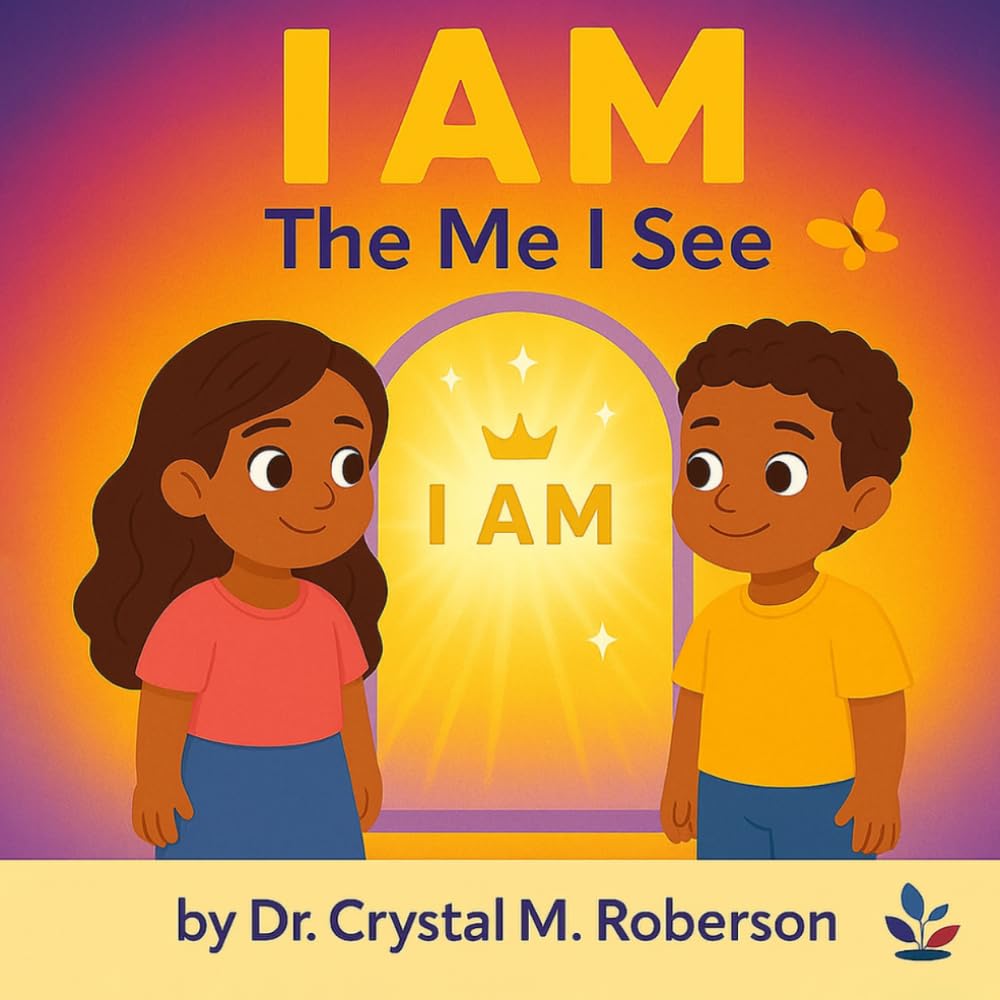 I AM The Me I See: A Children's Story About Identity, Courage, and Who God Says You Are