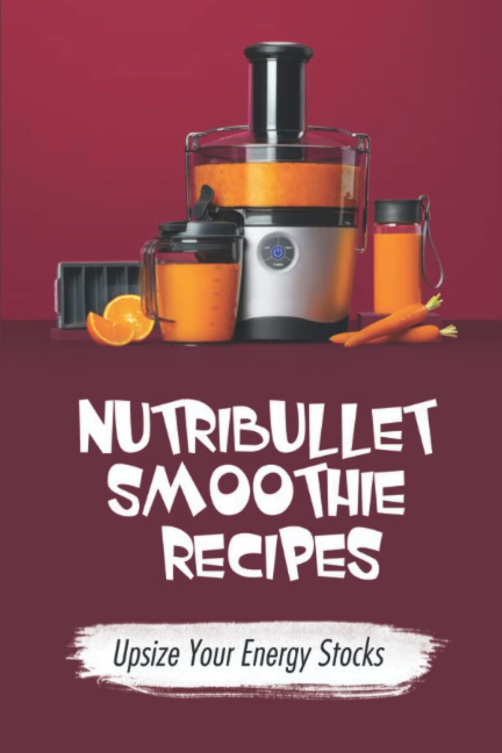 NUTRiBULLET Smoothie Recipes: Upsize Your Energy Stocks