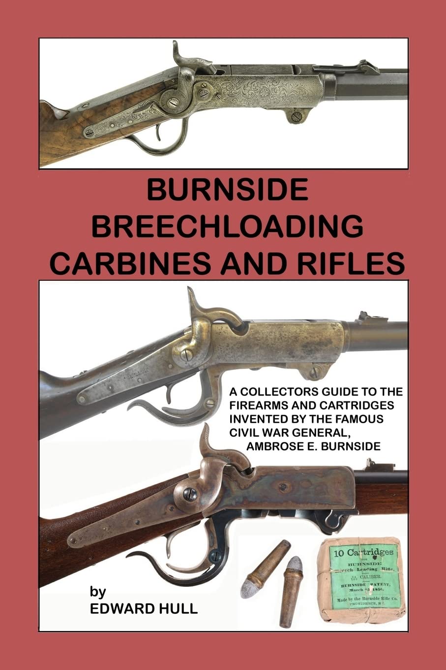 Burnside Breechloading Carbines and Rifles A Collectors Guide to The