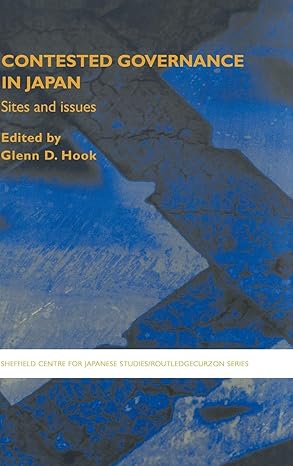 Contested Governance in Japan: Sites and Issues (The University of Sheffield/Routledge Japanese Studies Series) book cover