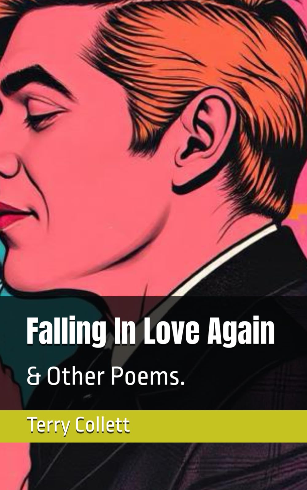 Falling In Love Again: & Other Poems.