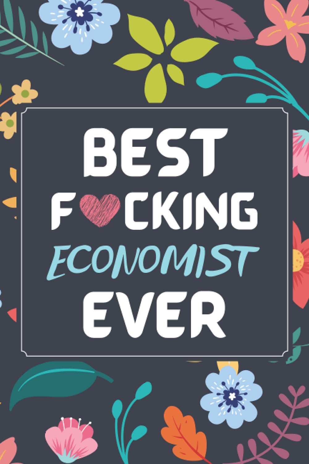 Economist Gifts: Blank Lined Notebook Journal Diary Paper, a Funny and Appreciation Gift for Economist to Write in