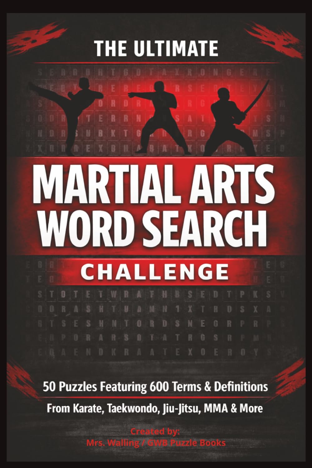 The Ultimate Martial Arts Word Search Challenge: 50 Puzzles Featuring 600 Terms & Definitions From Karate, Taekwondo, Jiu-Jitsu, MMA & More (Ultimate Martial Arts Puzzle Books)