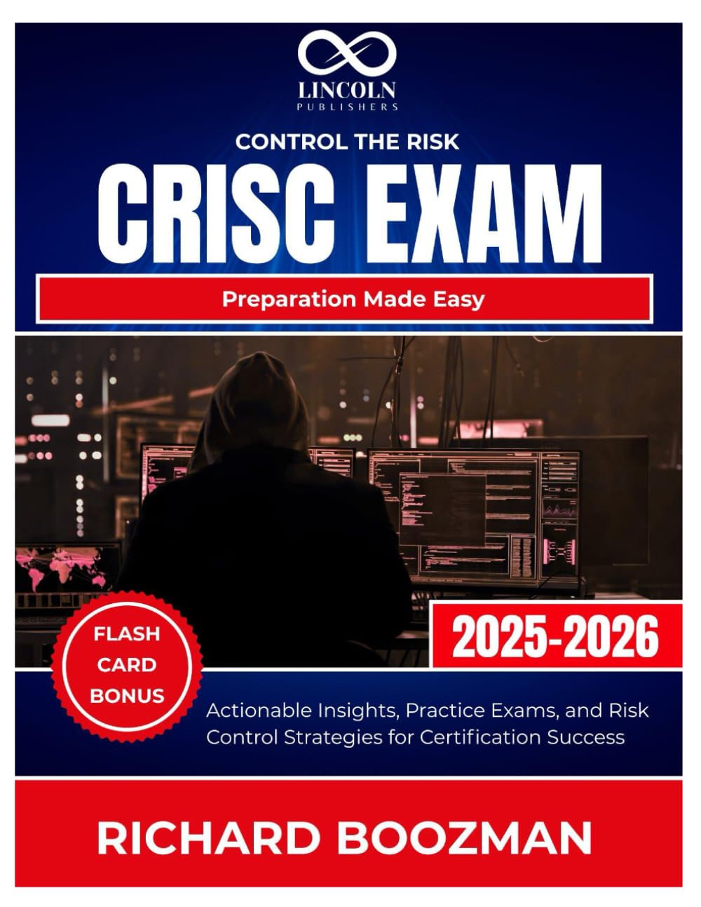 Control the Risk CRISC Exam Preparation Made Easy: Actionable Insights, Practice Exams, and Risk Control Strategies for Certification Success (CYBERSECURITY STUDY GUIDES MASTER SERIES)