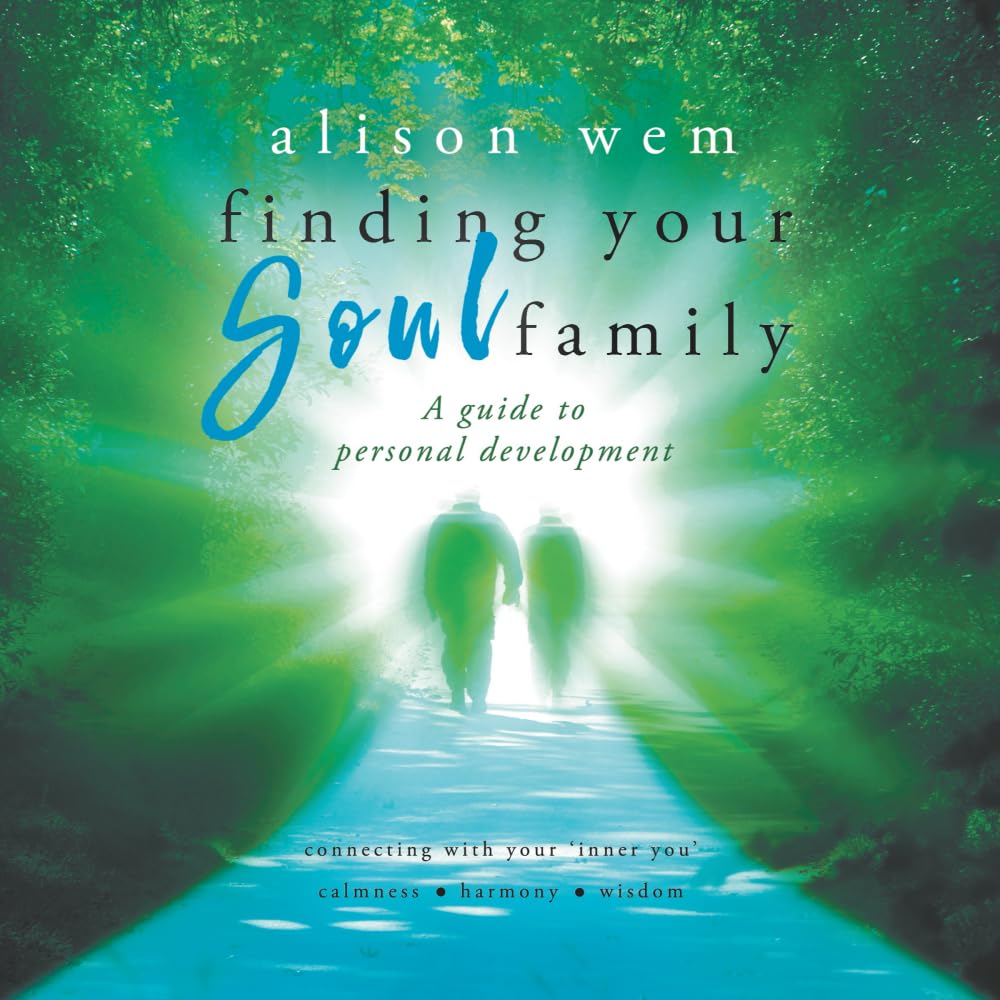 Finding Your Soul Family: A Guide to connecting with your soul to better understand your spiritual path (Book 2 in the Your Soul Family series): A guide to personal development