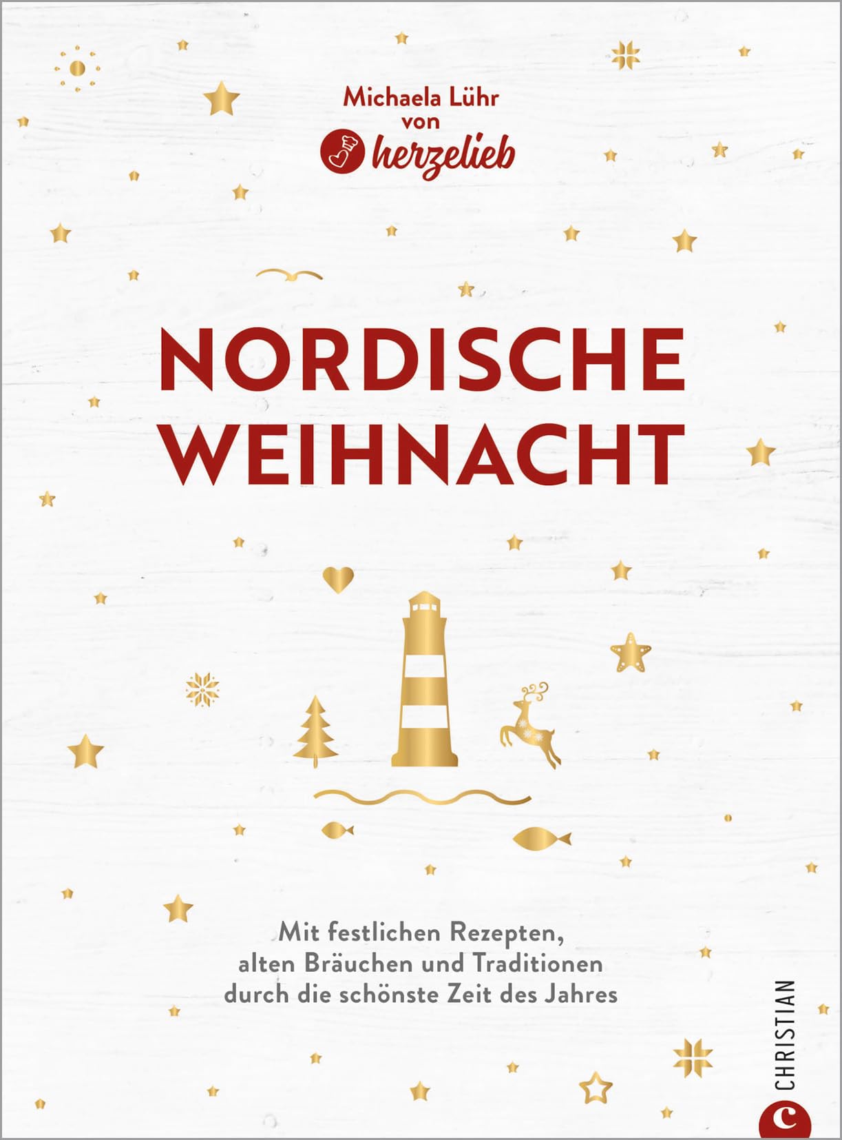 Kochbuch Weihnachten – Nordische Weihnacht: Mit festlichen Rezepten, alten Bräuchen und Traditionen durch die schönste Zeit des Jahres. Mit 50 Rezepten zum perfekten Weihnachsfest.