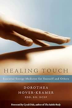 Healing Touch: Essential Energy Medicine for Yourself and