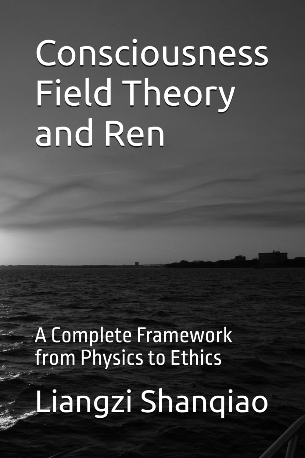 Consciousness Field Theory and Ren: A Complete Framework from Physics to Ethics