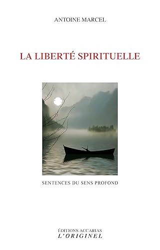 La liberté spirituelle: Sentences du sens profond