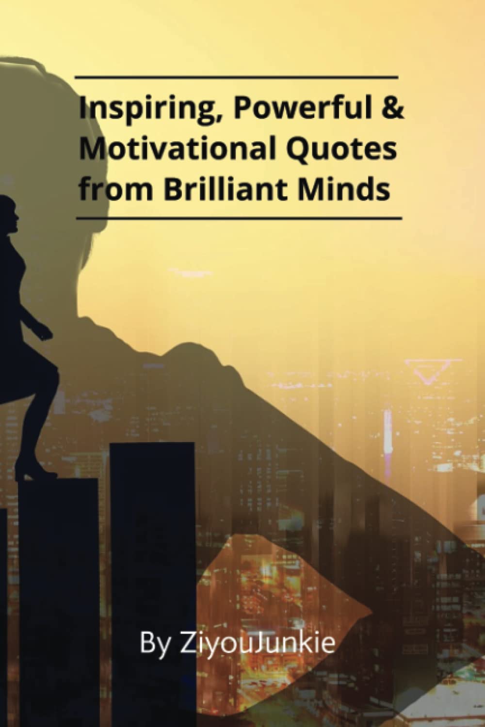 Inspiring, Powerful & Motivational Quotes from Brilliant Minds. A Collection of Quotes by Ayn Rand, Thomas Sowell, Milton Friedman & Mark Twain