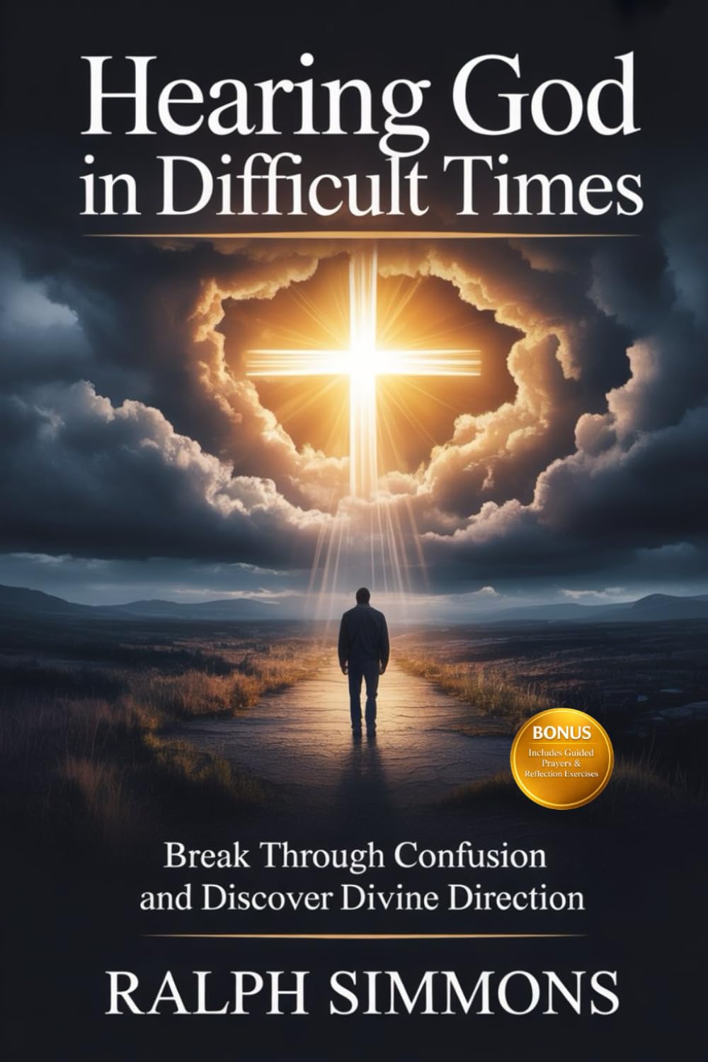 HEARING GOD IN DIFFICULT TIMES: Break Through Confusion And Discover Divine Direction