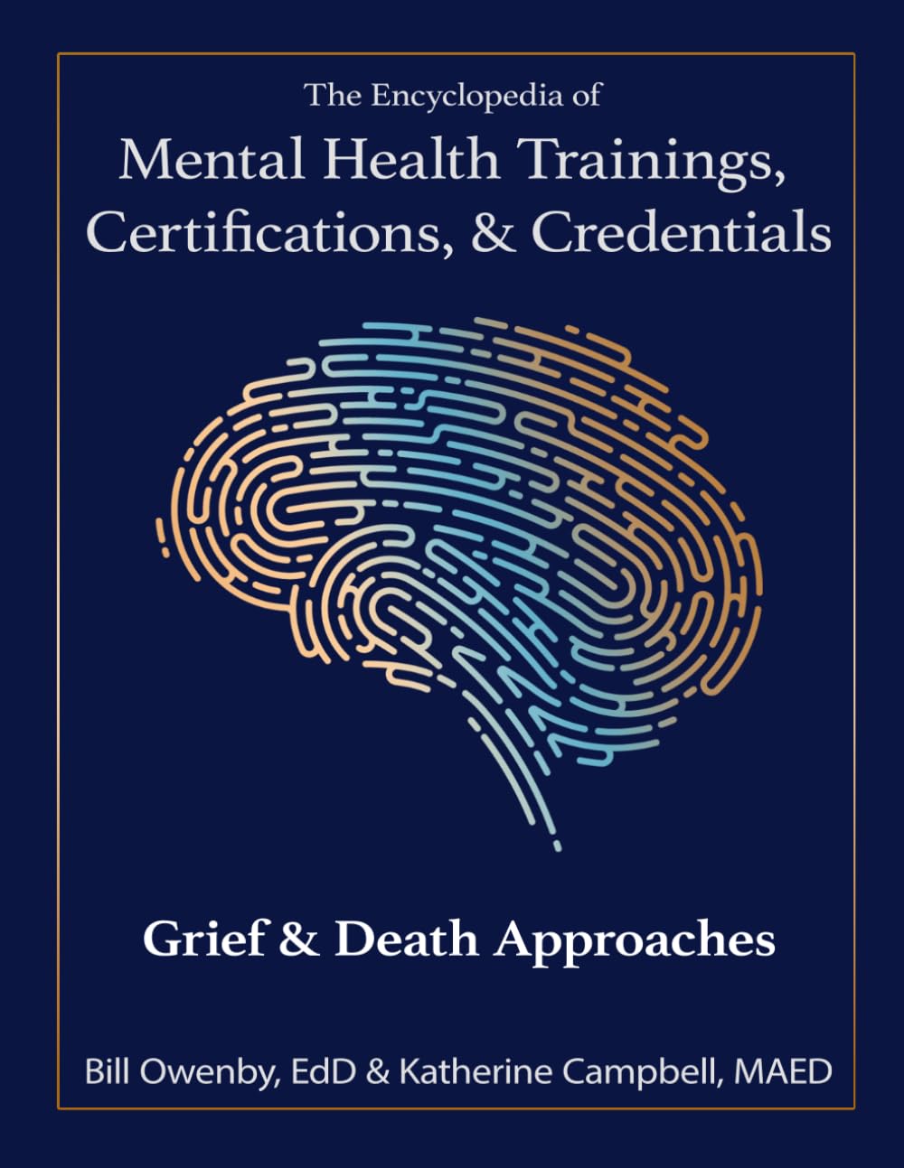 The Encyclopedia of Mental Health Trainings, Certifications, & Credentials: Grief & Death Approaches