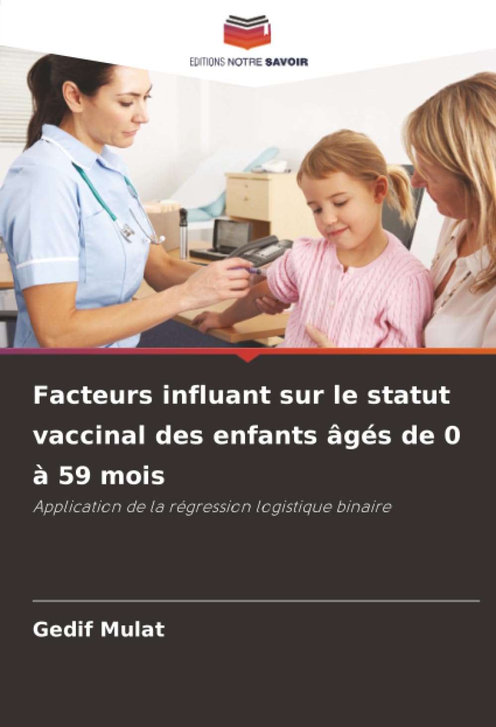 Facteurs influant sur le statut vaccinal des enfants âgés de 0 à 59 mois: Application de la régression logistique binaire