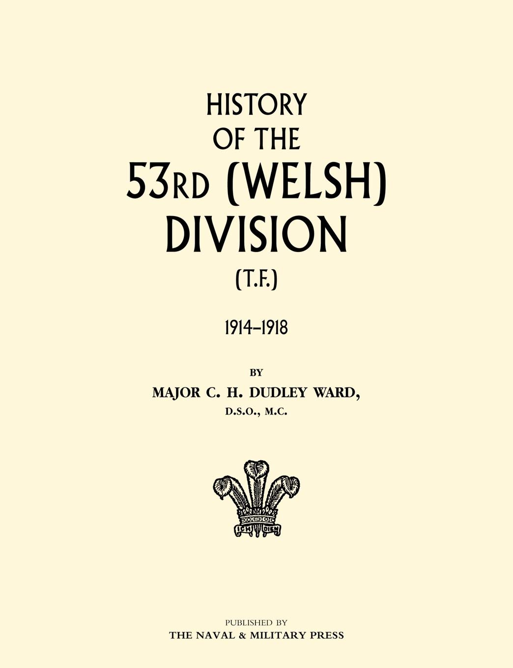 History Of The 53Rd (Welsh) Division: History Of The 53Rd (Welsh) Division