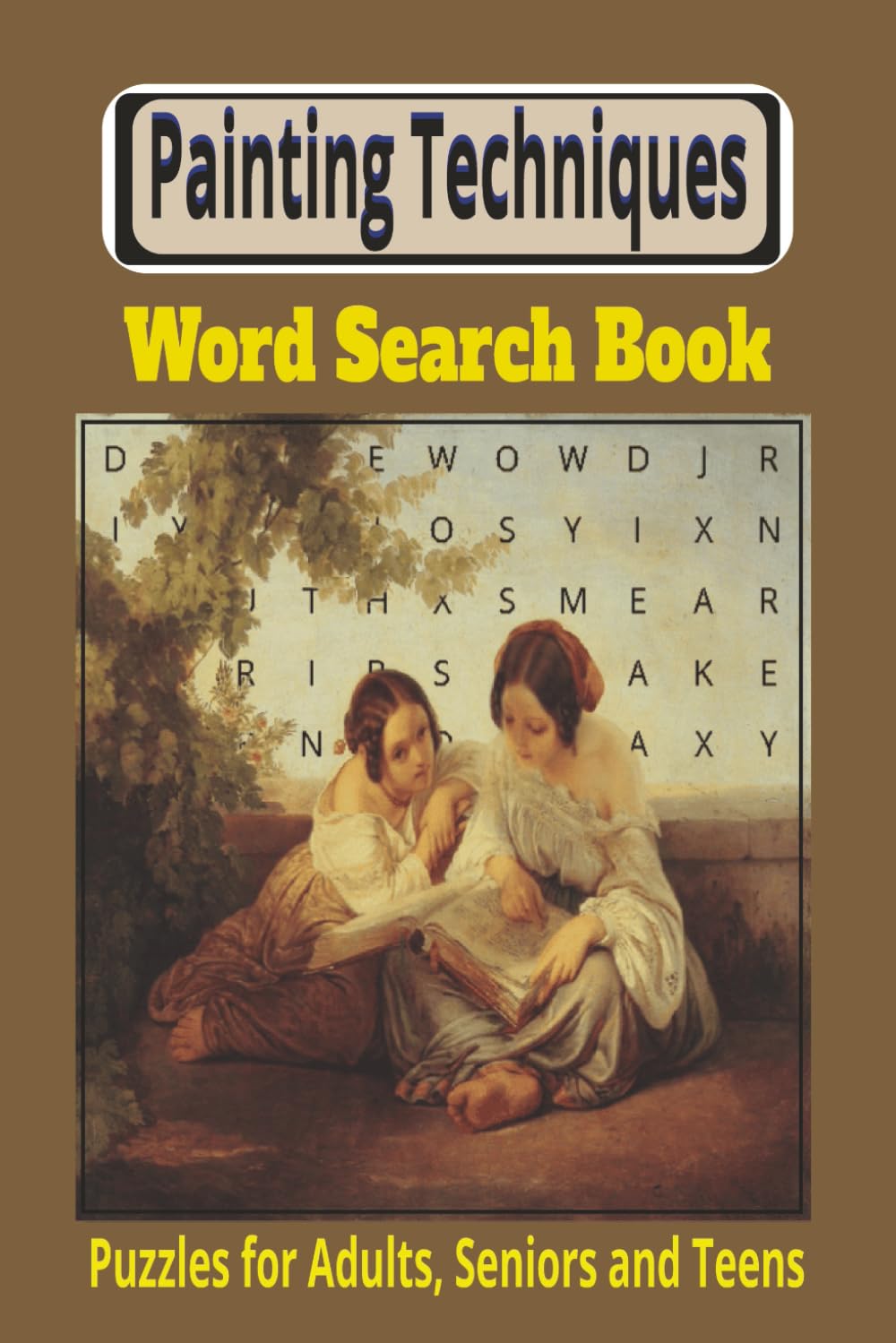 Painting Techniques Word Search Book: 55 Relaxing Puzzles Featuring Art Terminology, Brush Strokes, Mediums, and more | 6x9 inch, 110 pages | Perfect for Painters, Art Students and Hobbyists