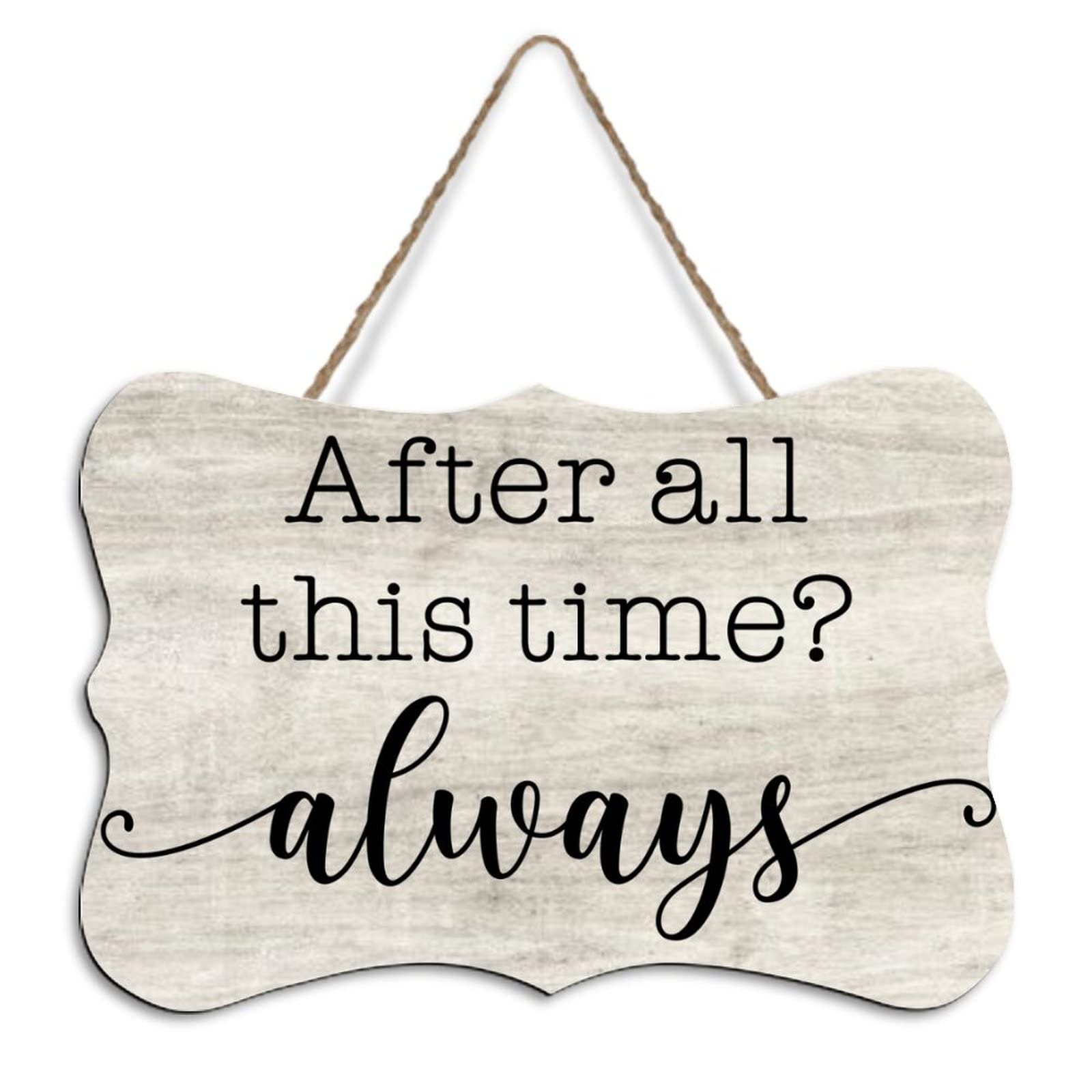 Yelolyio Rustic Hanging Wood Sign After All This Time Always Wooden Plaque Sign Home Wall Art Decor For Living Room Bedroom Farmhouse Office 8"X10"