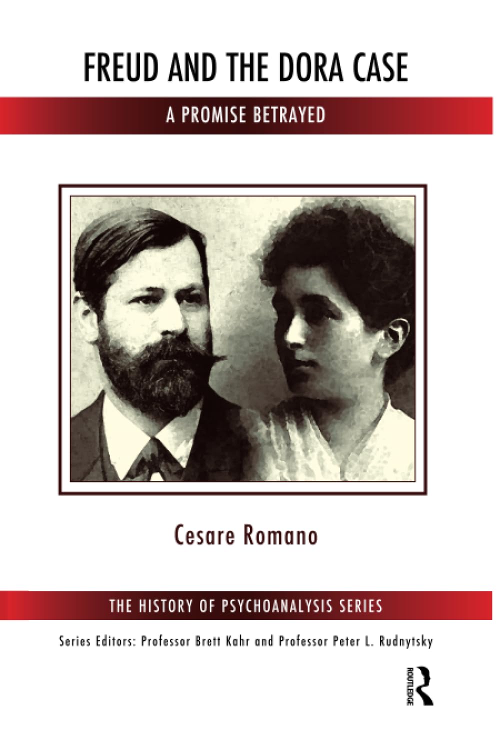 Freud and the Dora Case: A Promise Betrayed (The History of Psychoanalysis Series)