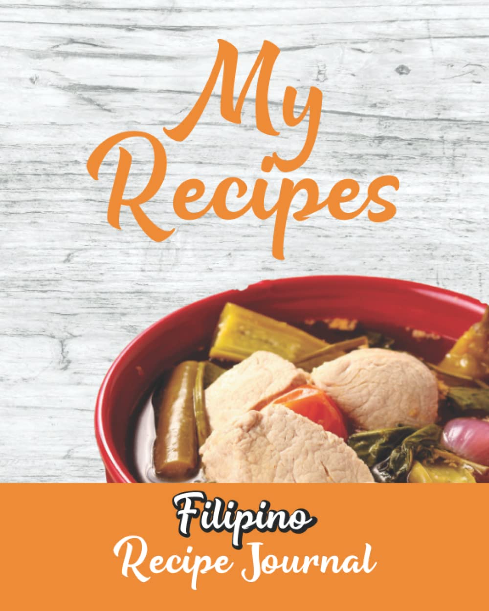 Filipino Recipe Journal: Blank Recipe Journal to Write in For Those Who Love to Cook - Create Your Own Filipino Cookbook