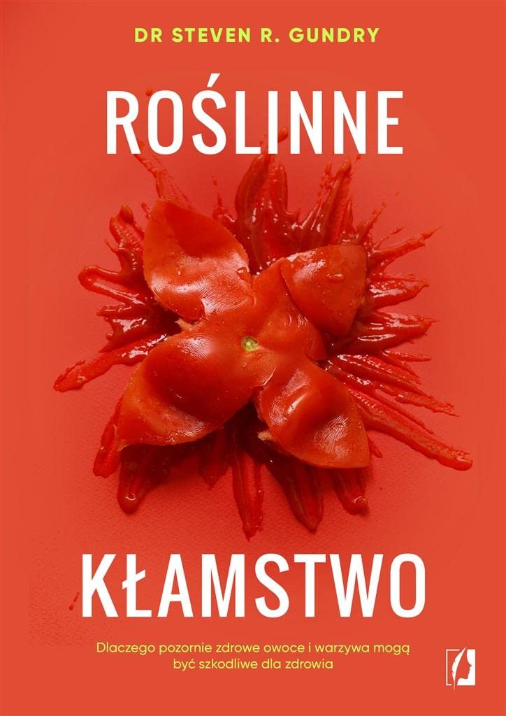 Roślinne kłamstwo: Dlaczego pozornie zdrowe owoce i warzywa mogą być szkodliwe dla zdrowia