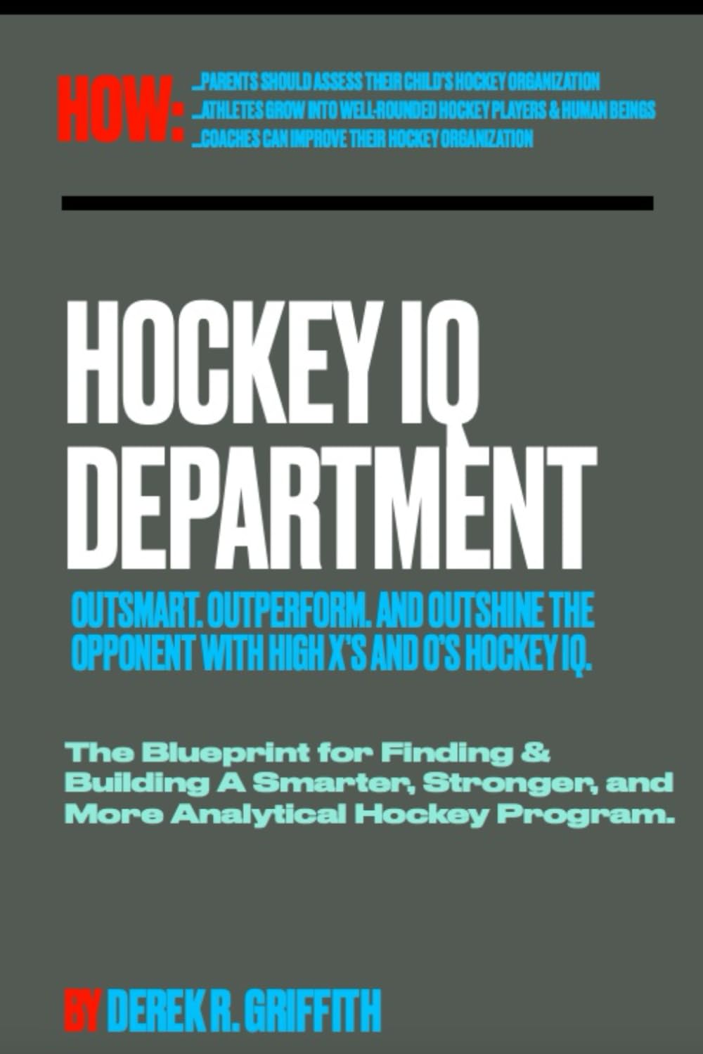 Hockey IQ Department: OUTSMART. OUTPERFORM. AND OUTSHINE THE OPPONENT WITH X’S AND O’S HIGH HOCKEY IQ.: 2 (Athletes and Organizations)