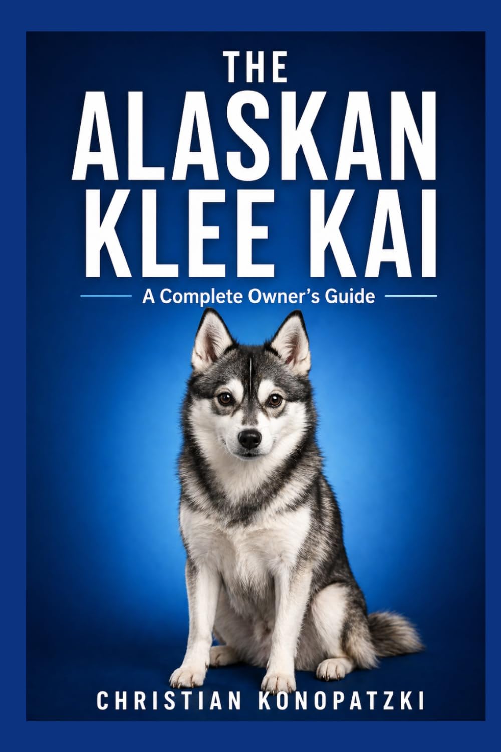 The Alaskan Klee Kai Guide - Alaskan Klee Kai Book