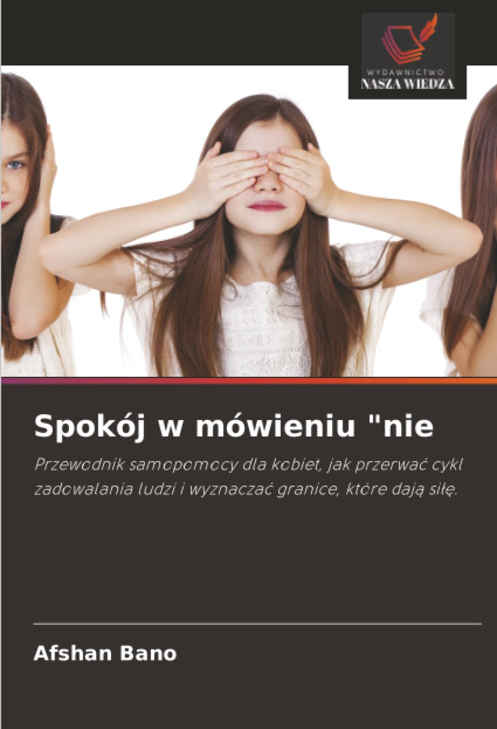 Spokój w mówieniu "nie: Przewodnik samopomocy dla kobiet, jak przerwa¿ cykl zadowalania ludzi i wyznacza¿ granice, które daj¿ si¿¿.