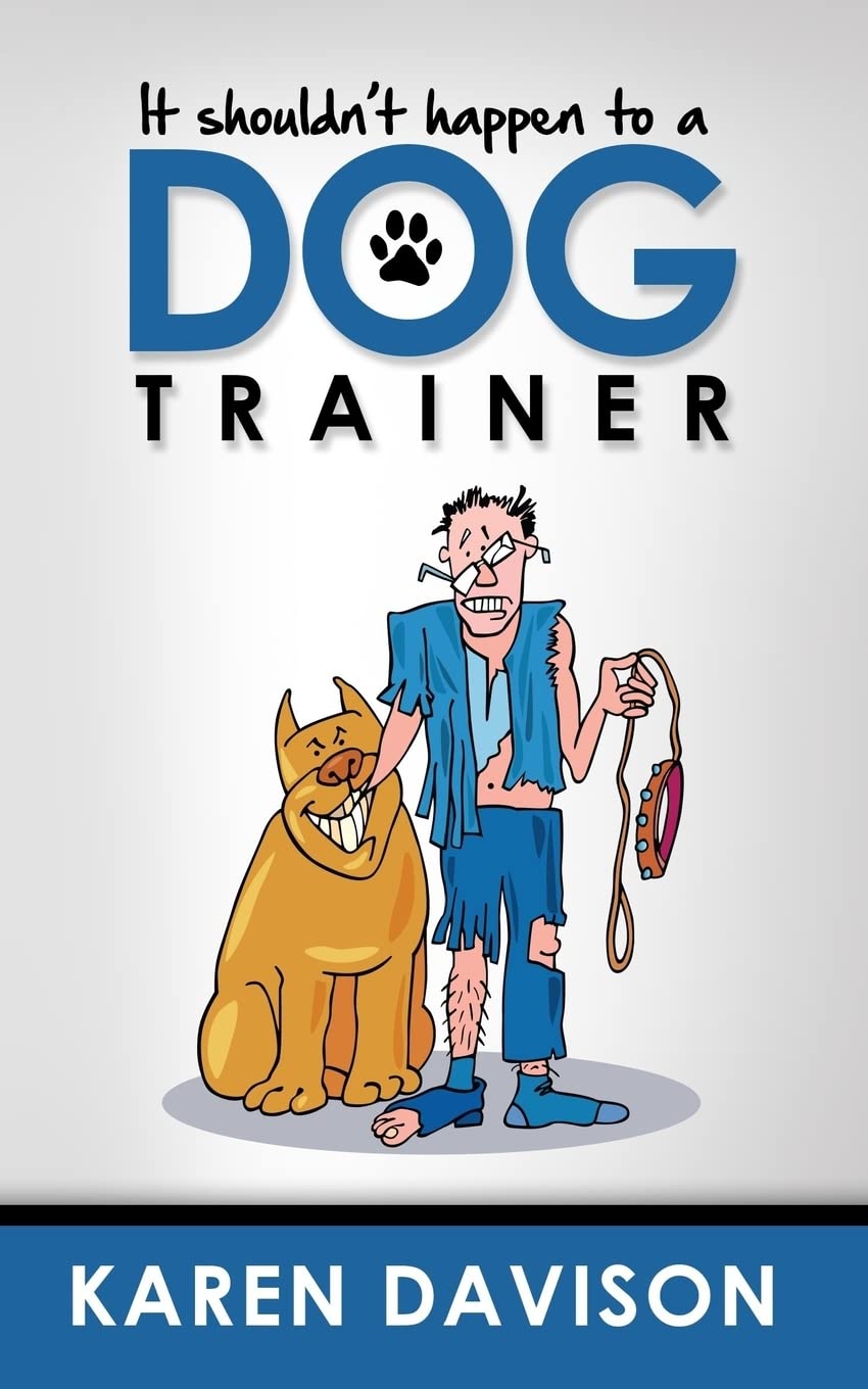 It Shouldn't Happen to a Dog Trainer: Volume 1 (Funny Dog Books)