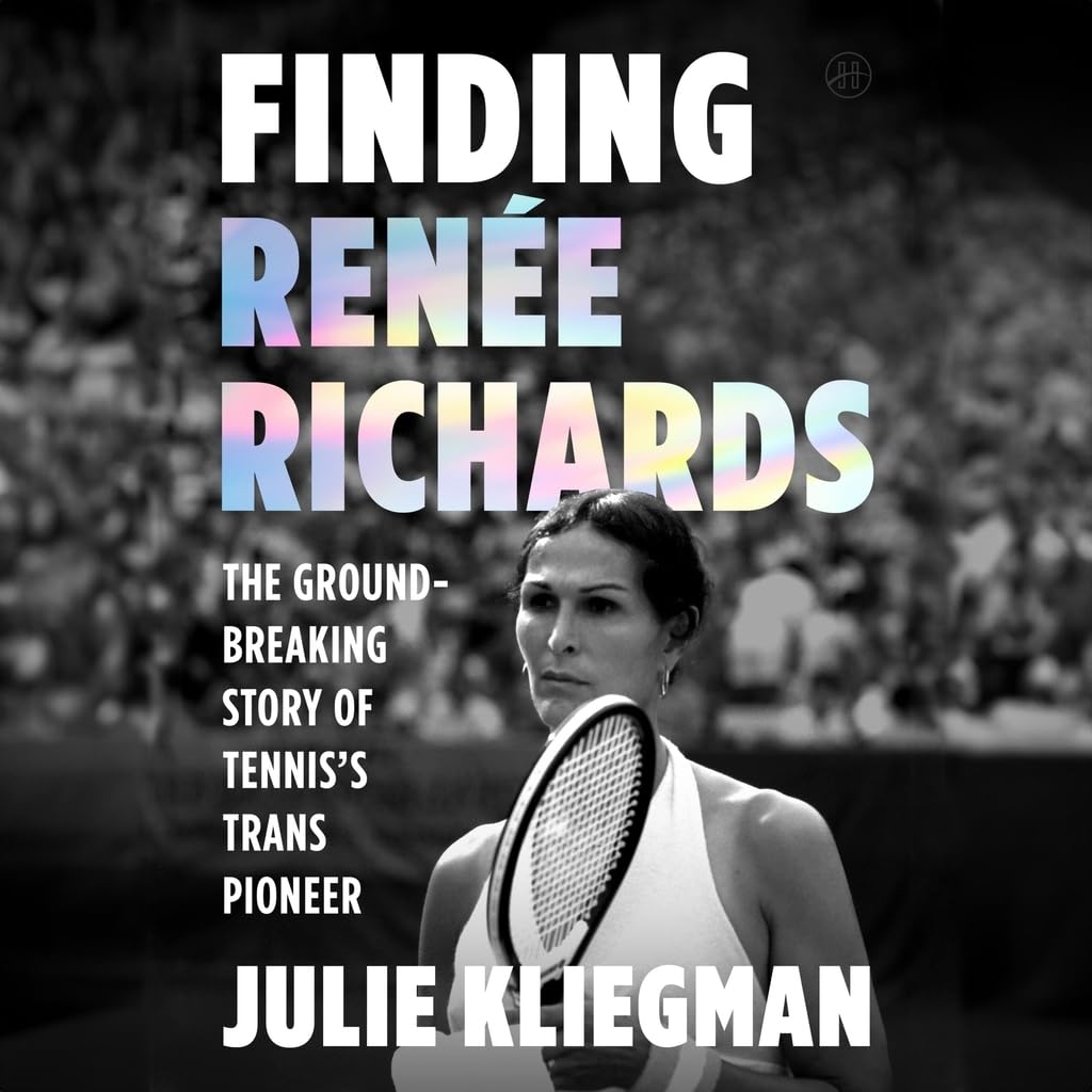 Finding Renee Richards: The Groundbreaking Story of Tennis's Trans Pioneer