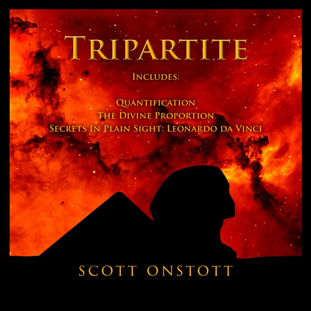 Tripartite: Includes: Quantification, The Divine Proportion and Secrets In Plain Sight: Leonardo da Vinci