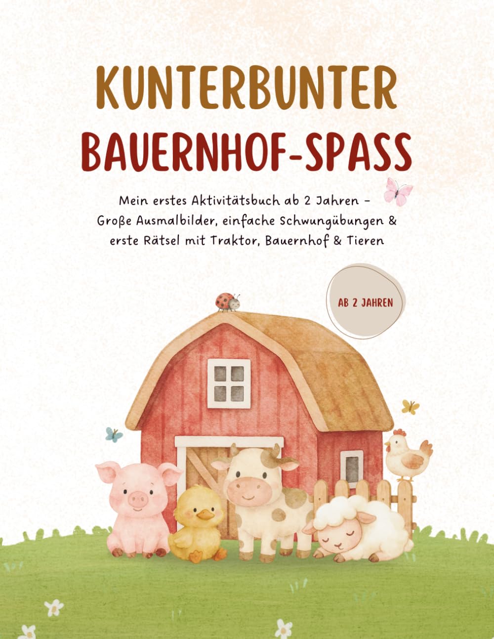 Kunterbunter Bauernhof-Spass: Mein erstes Aktivitätsbuch ab 2 Jahren