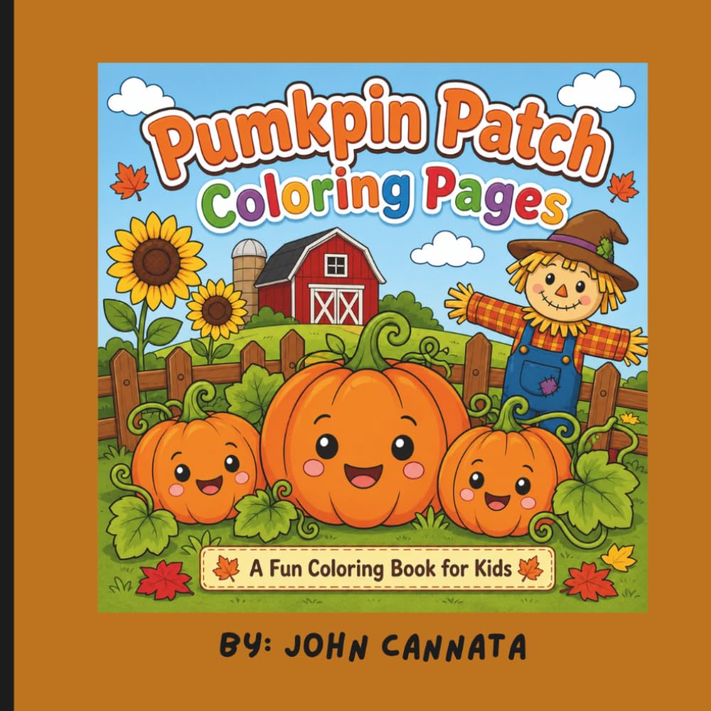 Pumkpin Patch Coloring Book: Cute Fall Pumpkin Patch Coloring Book for Kids: Easy Autumn Coloring Pages with Pumpkins, Scarecrows, Farm Animals, Leaves, Barns, and Harvest Fun