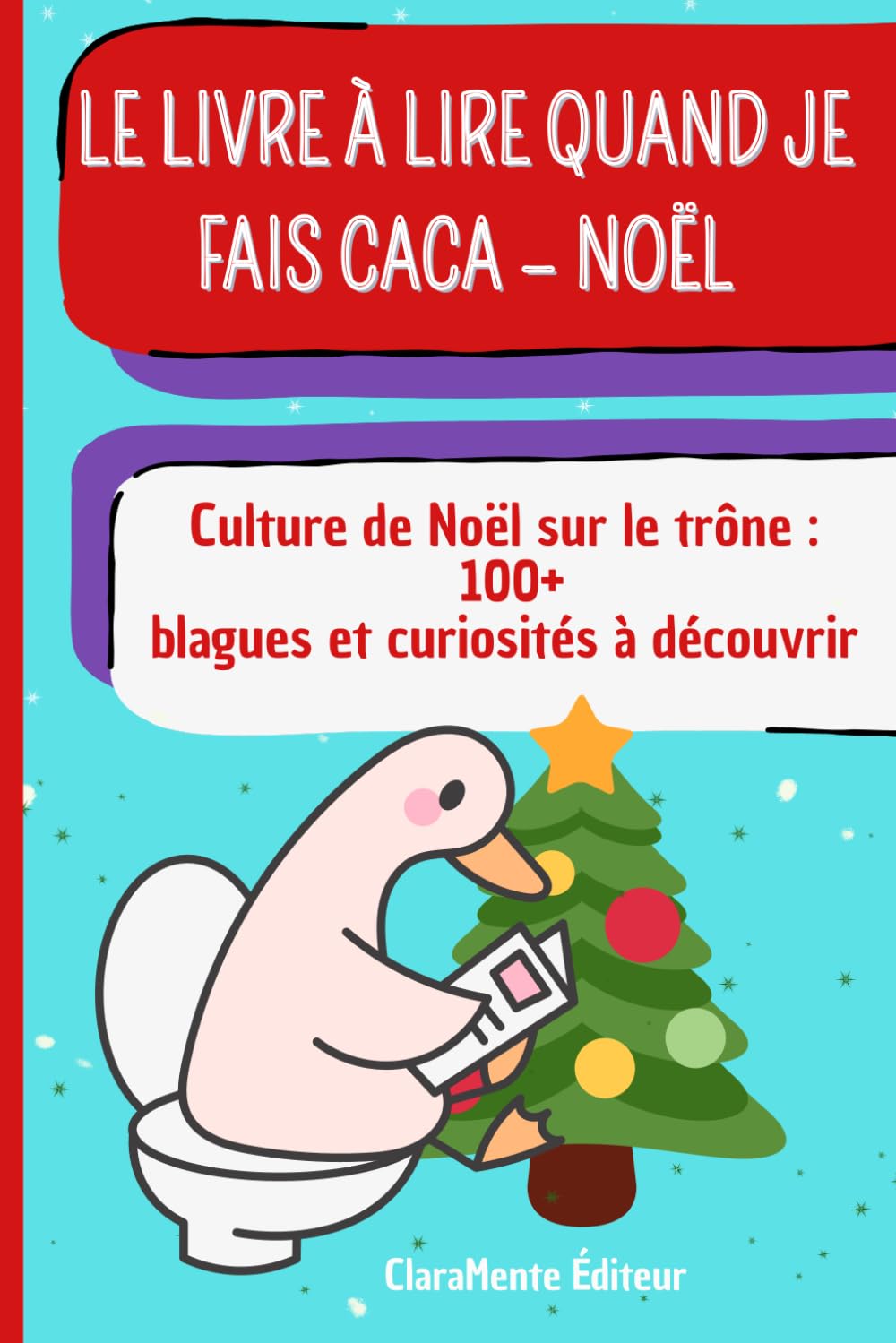 Le livre à lire quand je fais Caca – Noël: 100+ Blagues et Curiosités sur Noël à lire sur le trône ! Idée Cadeau Drôle et Insolite pour Secret Santa et les Fêtes.
