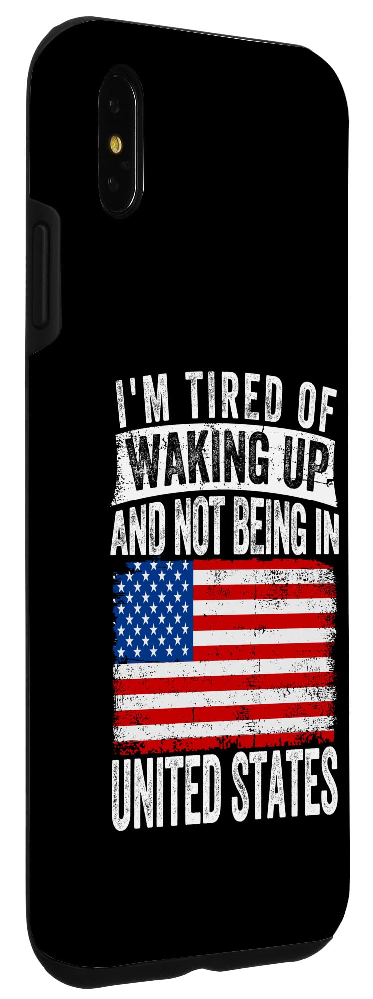 iPhone XS Max I'm Tired of Waking Up and Not Being In United States Case - Image 3