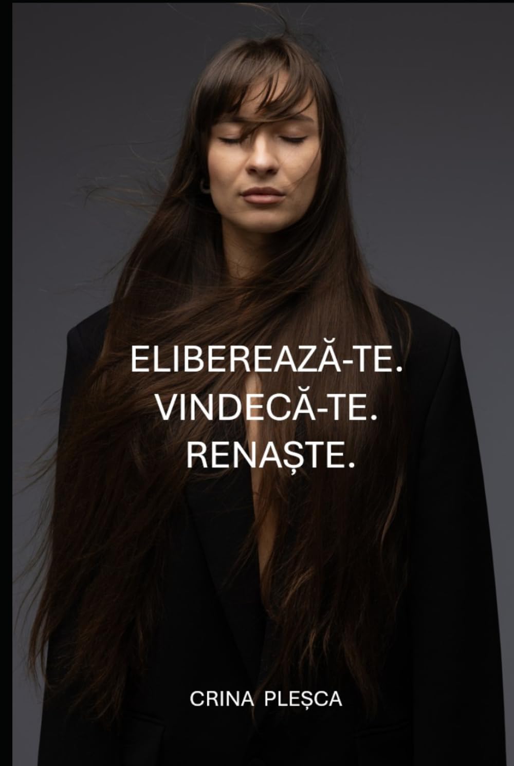 Eliberează-te. Vindecă-te. Renaște.: Reconstruiește-ți viața prin disciplină, iubire de sine și gândire pozitivă