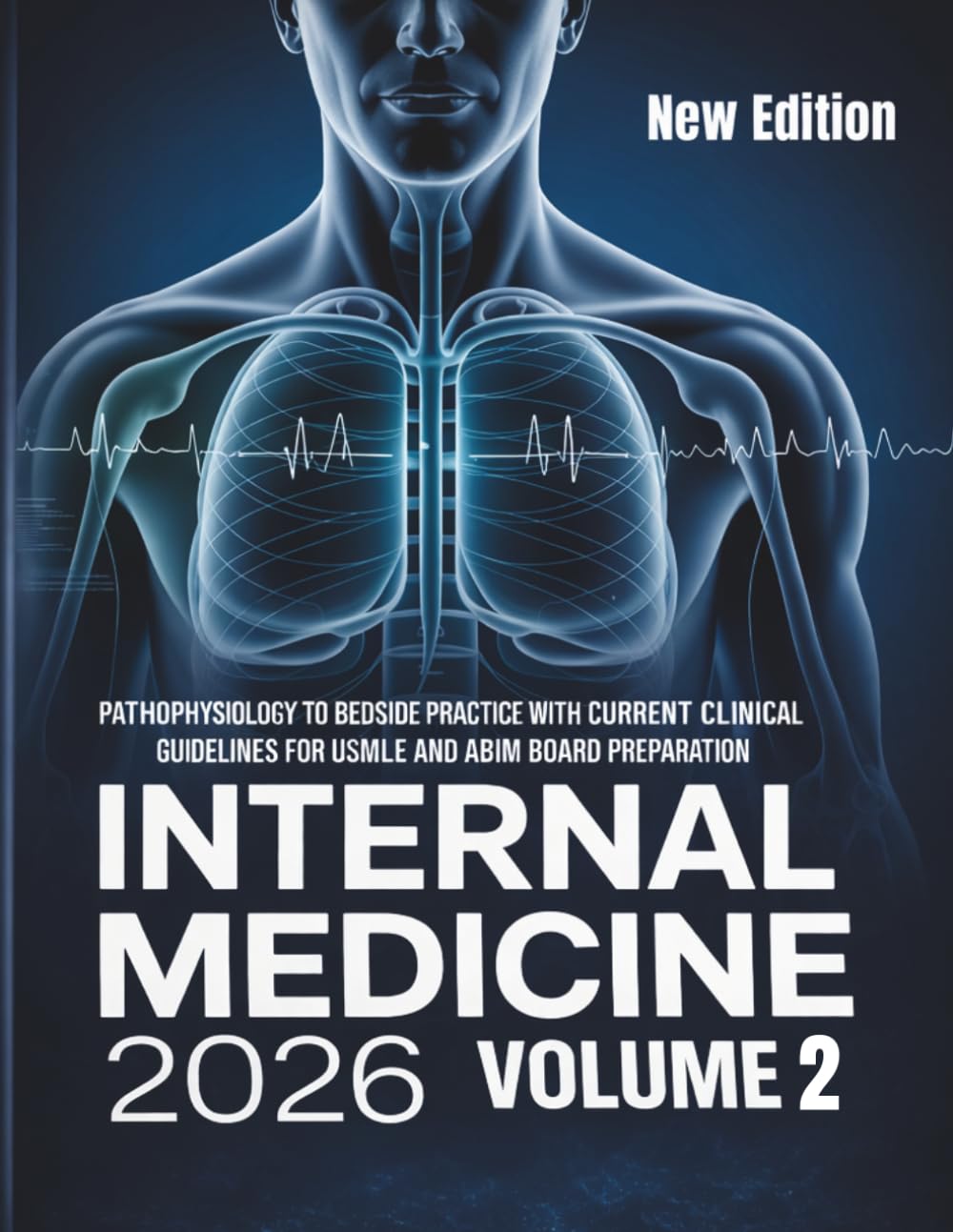 INTERNAL MEDICINE 2026 VOLUME 2: Pathophysiology to Bedside Practice with Current Clinical Guidelines for USMLE and ABIM Board Preparation
