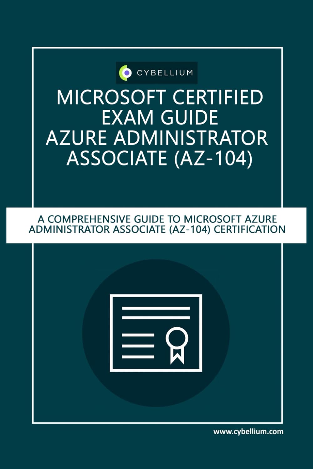 Microsoft Certified Exam Guide - Azure Administrator Associate (AZ-104).: A Comprehensive Guide to Azure Administrator Associate (AZ-104) Microsoft Certification