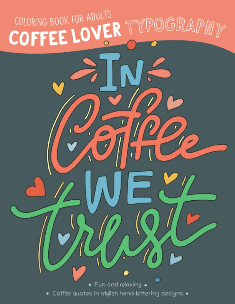 Coffee Lover Typography Coloring Book for Adults: In Coffee We Trust: 2
