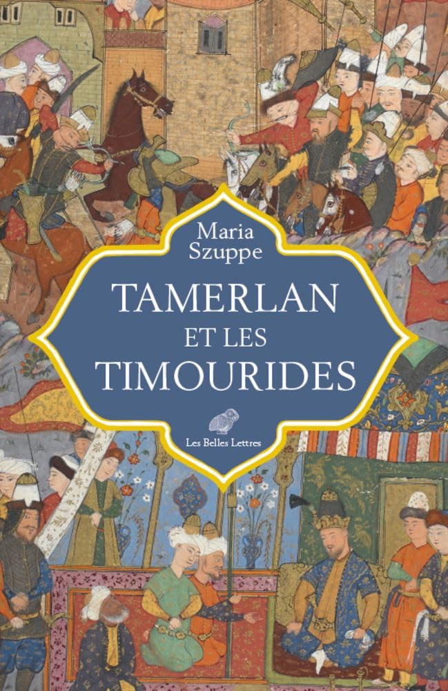 Tamerlan Et Les Timourides: Asie Centrale Et Iran (Mi-Xive-Debut Xvie S.)