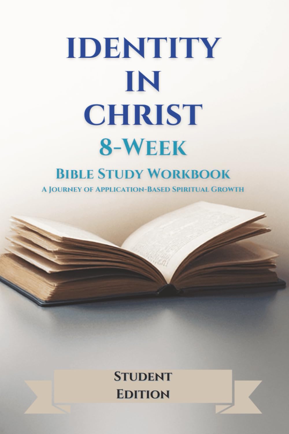 Identity in Christ: An 8-Week Bible Study Workbook - Student Edition | A Christian Workbook on Spiritual Identity, Confidence, and Growing in Faith Through God’s Word (Keeping the Faith)