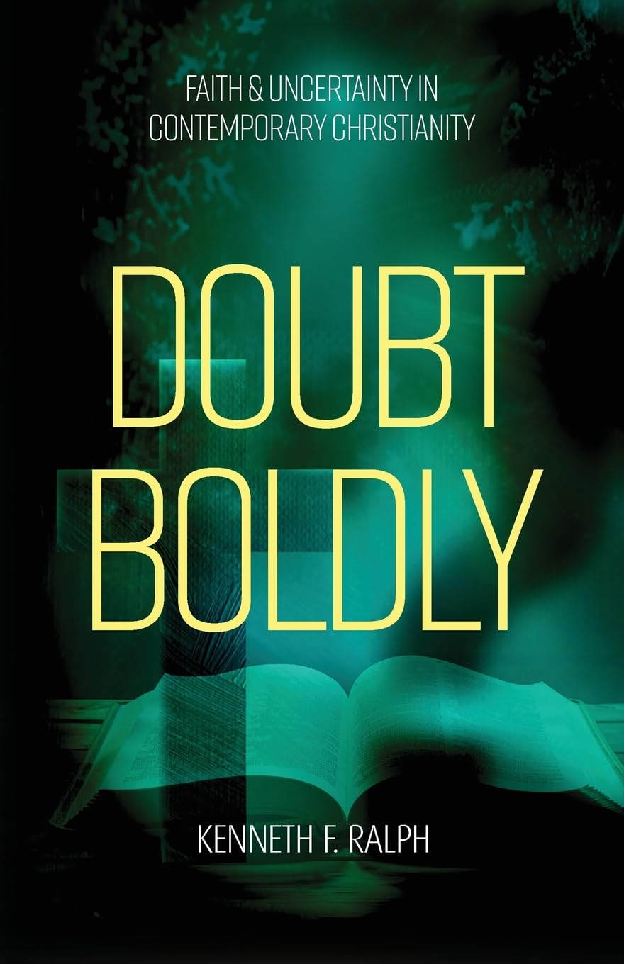 Doubt Boldly: Faith & Uncertainty in Contemporary Christianity