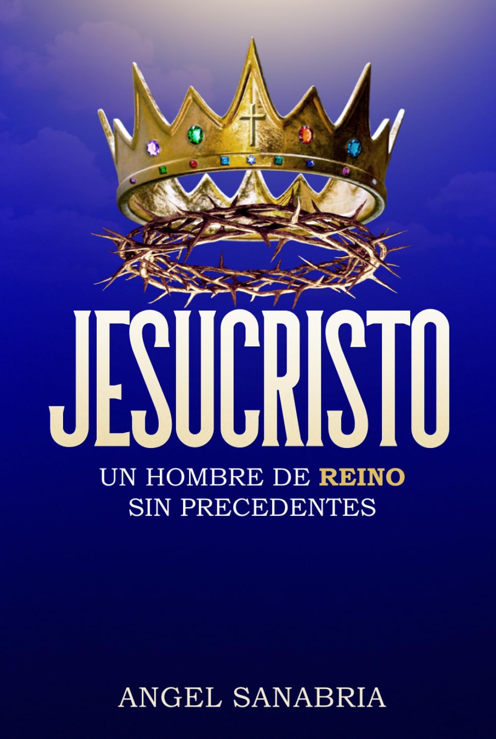 JESUCRISTO UN HOMBRE DE REINO SIN PRECEDENTES