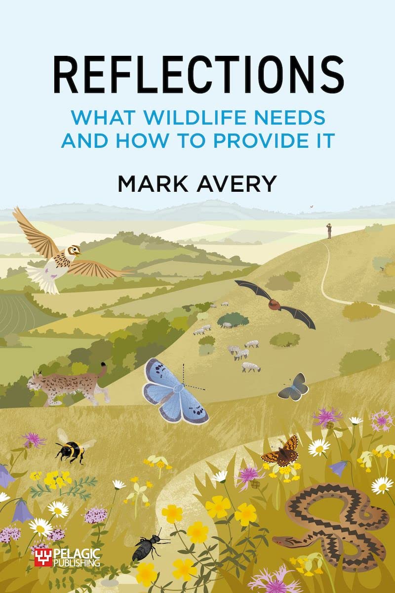 Reflections: What Wildlife Needs and How to Provide  by Dr. Mark Avery PAPERBACK