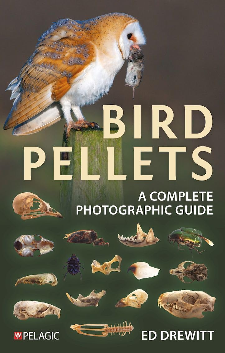 Bird Pellets: A Complete Photographic Guide (Pelagic Identification Guides)