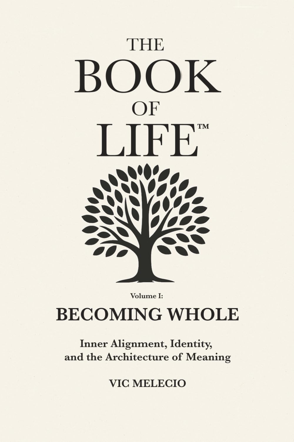 Becoming Whole: Inner Alignment, Identity, and the Architecture of Meaning (The Book of Life)