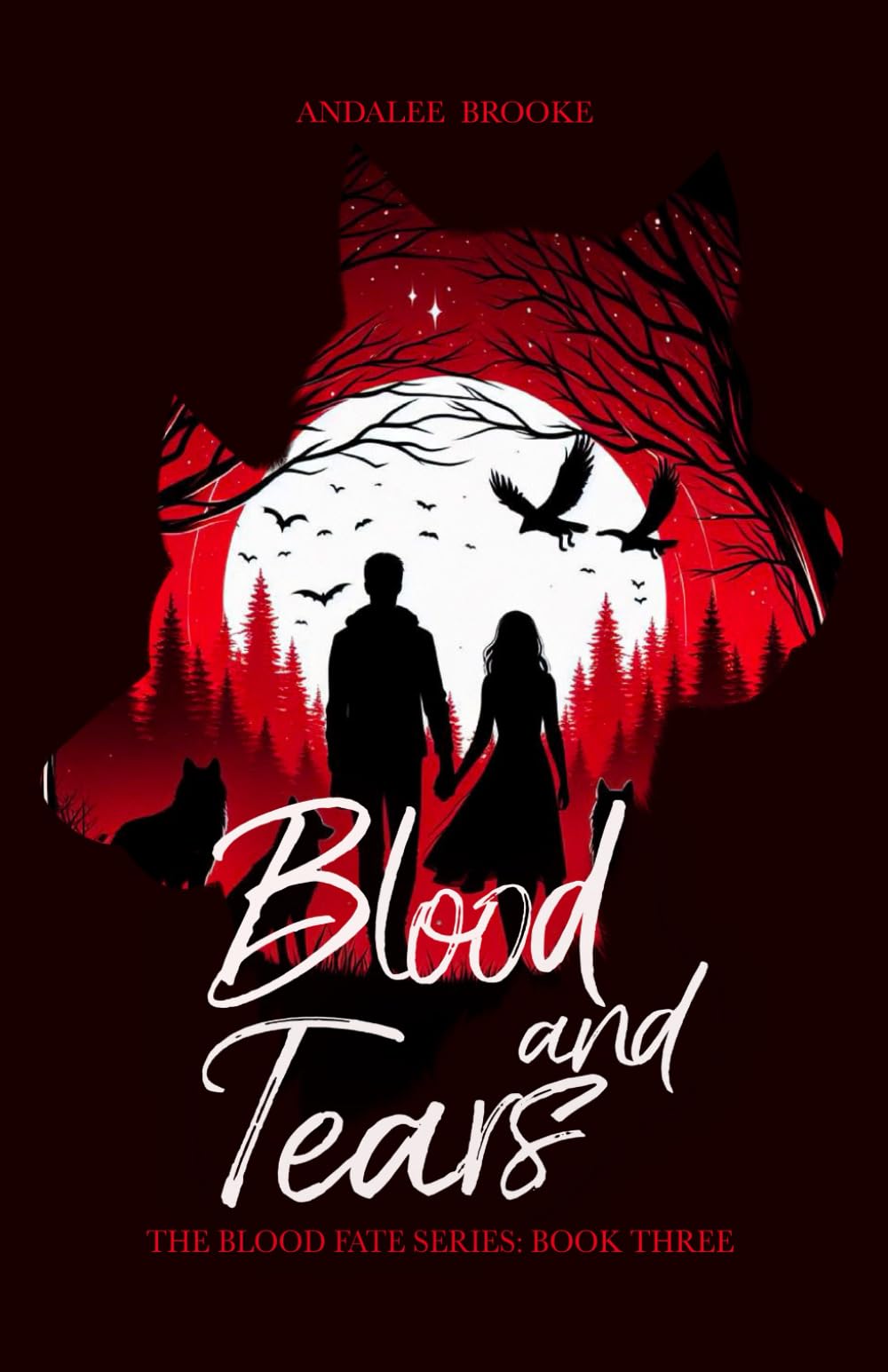 Blood and Tears: The Blood Fate Series: Book Three (The Blood Fate Series (Young Adult Version))