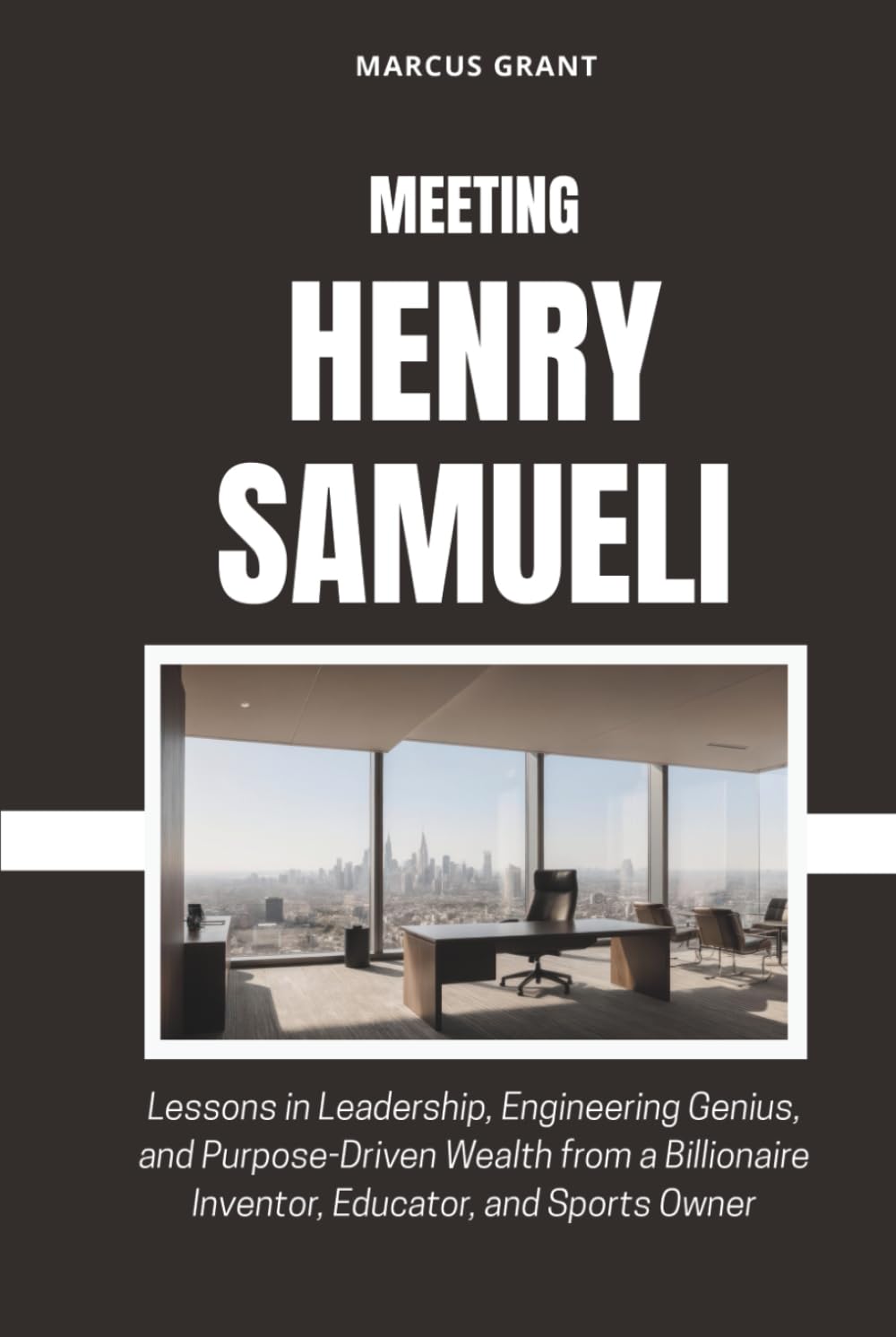MEETING HENRY SAMUELI: Lessons in Leadership, Engineering Genius, and Purpose-Driven Wealth from a Billionaire Inventor, Educator, and Sports Owner (Billionaire Minds: Stories of Grit and Greatness)