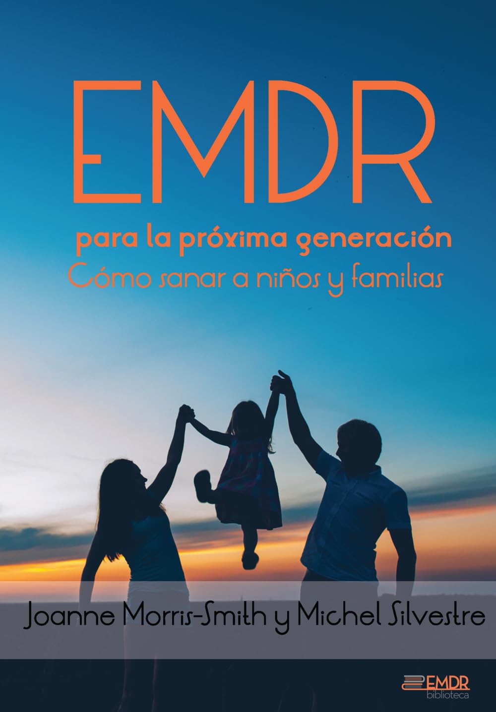 EMDR para la próxima generación: Cómo sanar a niños y familias (Spanish Edition)