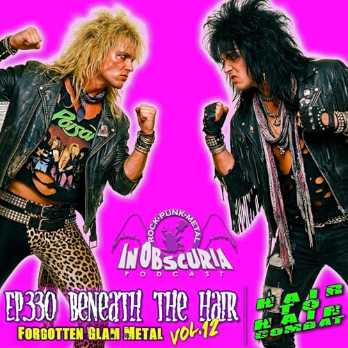 Ep. 330: Beneath The Hair Vol. 12 - Forgotten Glam Metal - Hair To Hair Combat