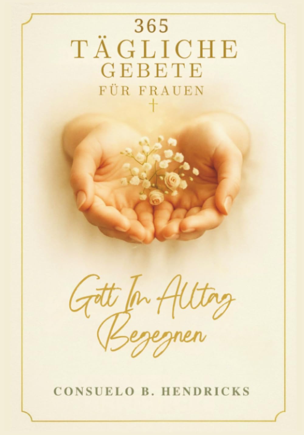 365 Tägliche Gebete Für Frauen: Gott Im Alltag Begegnen