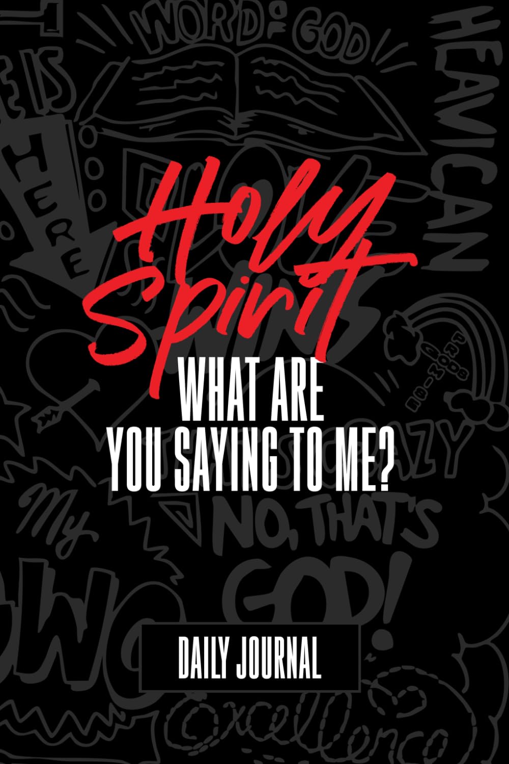 Holy Spirit, What Are You Saying to Me? Journal